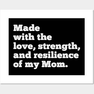 made with the love, strength, and resilience of my mom Posters and Art